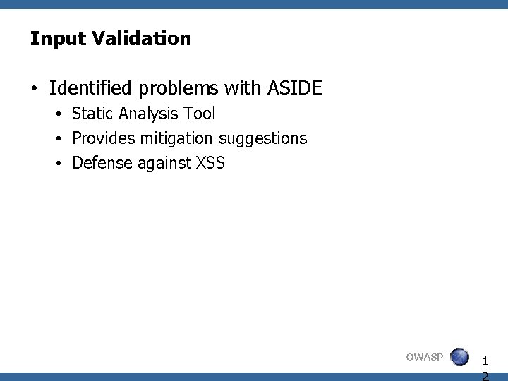 Input Validation • Identified problems with ASIDE • Static Analysis Tool • Provides mitigation