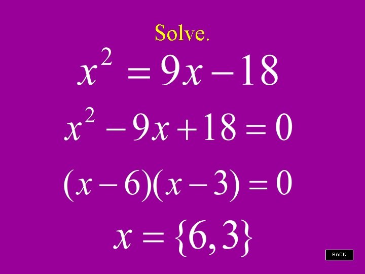 Solve. BACK 