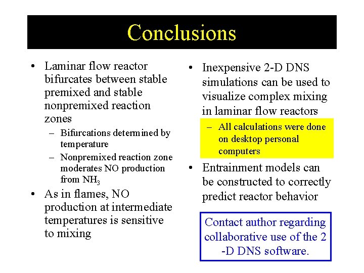 Conclusions • Laminar flow reactor bifurcates between stable premixed and stable nonpremixed reaction zones