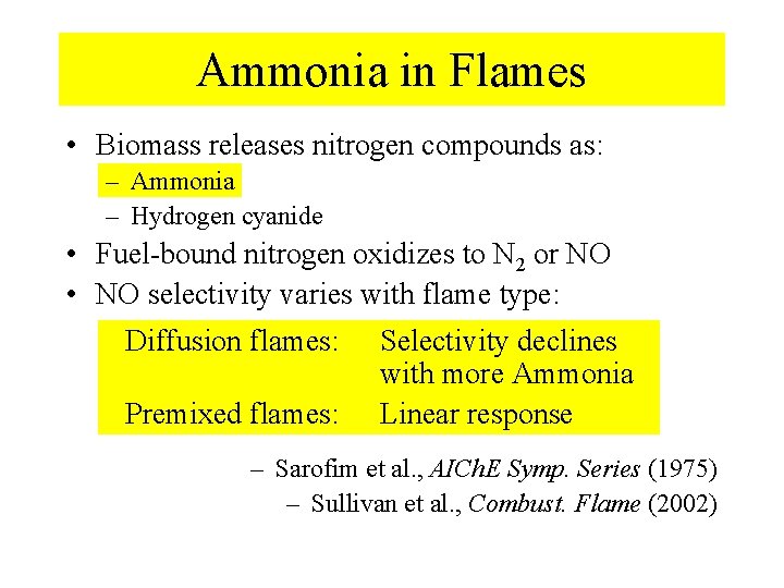Ammonia in Flames • Biomass releases nitrogen compounds as: – Ammonia – Hydrogen cyanide