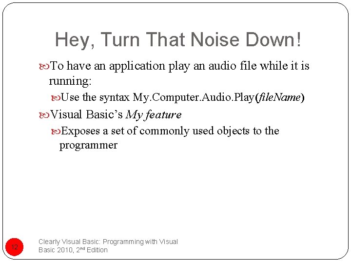 Hey, Turn That Noise Down! To have an application play an audio file while