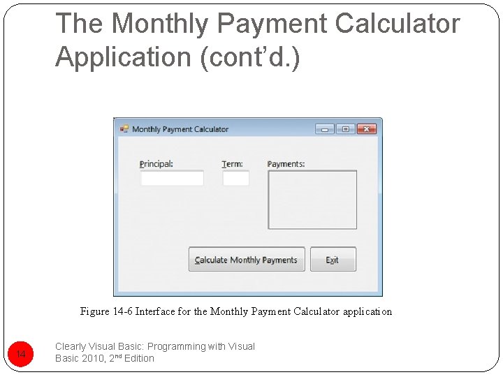 The Monthly Payment Calculator Application (cont’d. ) Figure 14 -6 Interface for the Monthly