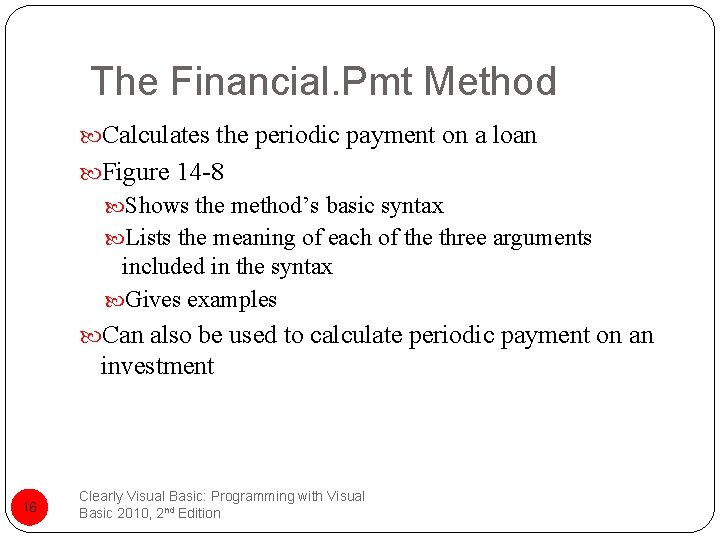 The Financial. Pmt Method Calculates the periodic payment on a loan Figure 14 -8