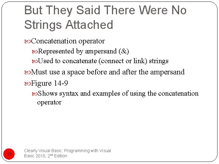 But They Said There Were No Strings Attached Concatenation operator Represented by ampersand (&)