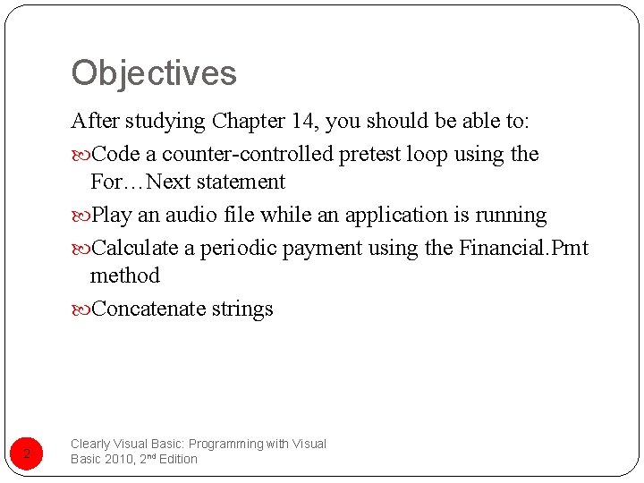 Objectives After studying Chapter 14, you should be able to: Code a counter-controlled pretest