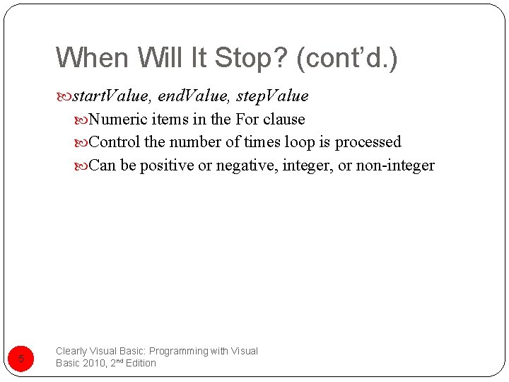 When Will It Stop? (cont’d. ) start. Value, end. Value, step. Value Numeric items