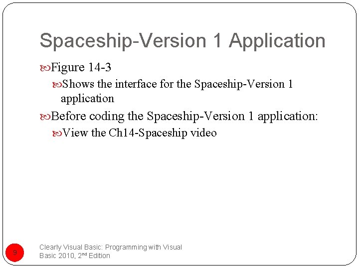 Spaceship-Version 1 Application Figure 14 -3 Shows the interface for the Spaceship-Version 1 application