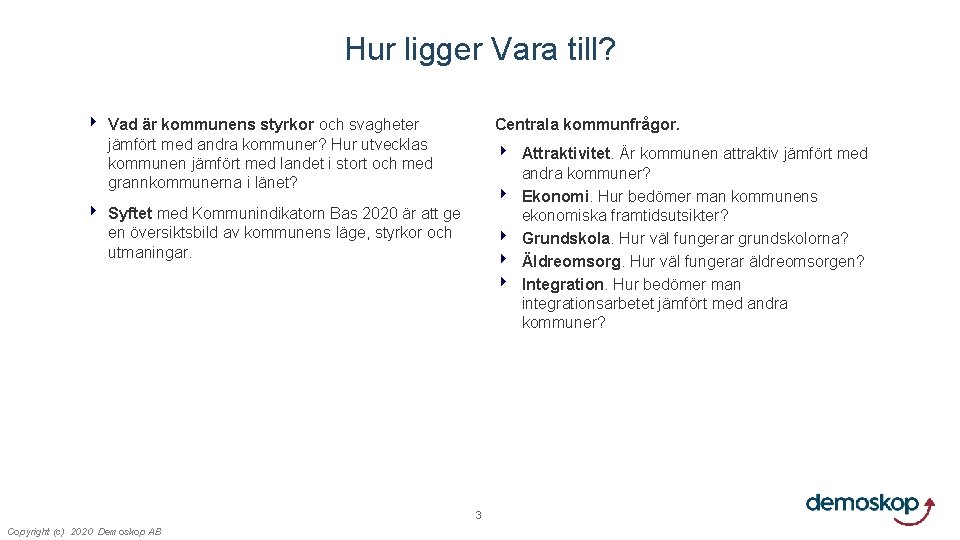 Hur ligger Vara till? 4 Vad är kommunens styrkor och svagheter jämfört med andra