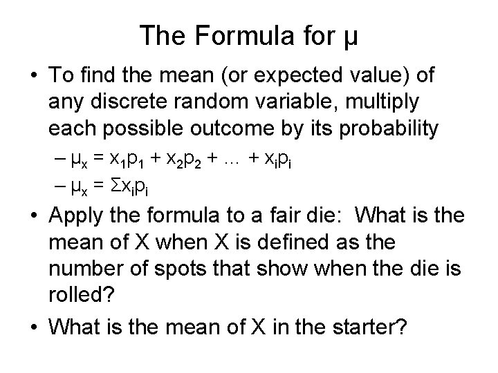 The Formula for µ • To find the mean (or expected value) of any
