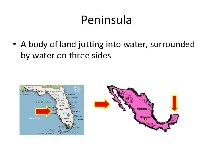 Peninsula • A body of land jutting into water, surrounded by water on three