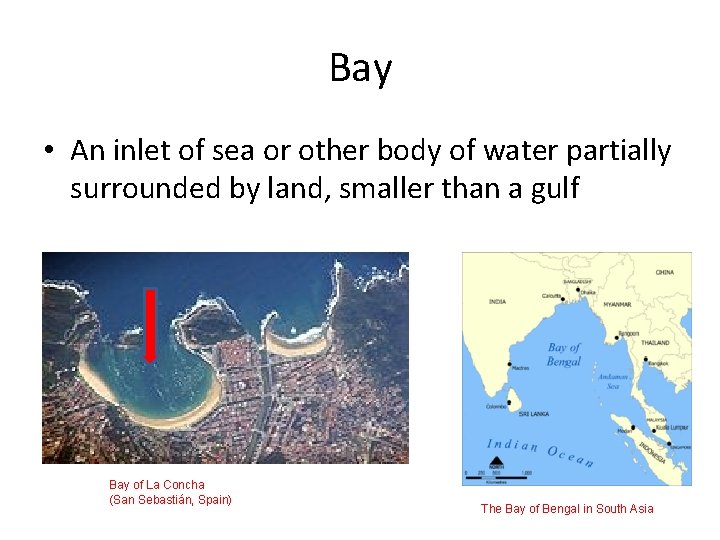Bay • An inlet of sea or other body of water partially surrounded by