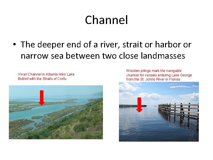 Channel • The deeper end of a river, strait or harbor or narrow sea