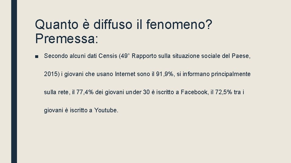 Quanto è diffuso il fenomeno? Premessa: ■ Secondo alcuni dati Censis (49° Rapporto sulla