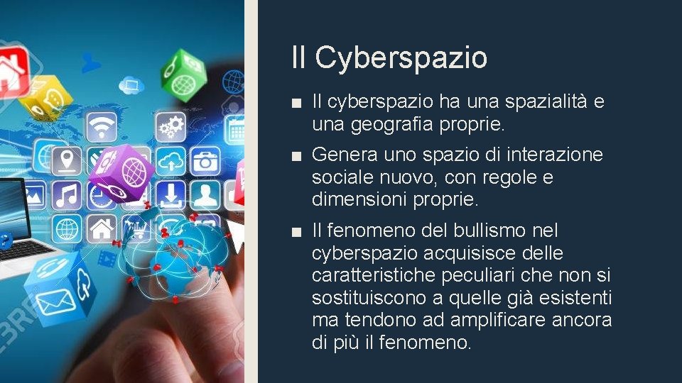 Il Cyberspazio ■ Il cyberspazio ha una spazialità e una geografia proprie. ■ Genera