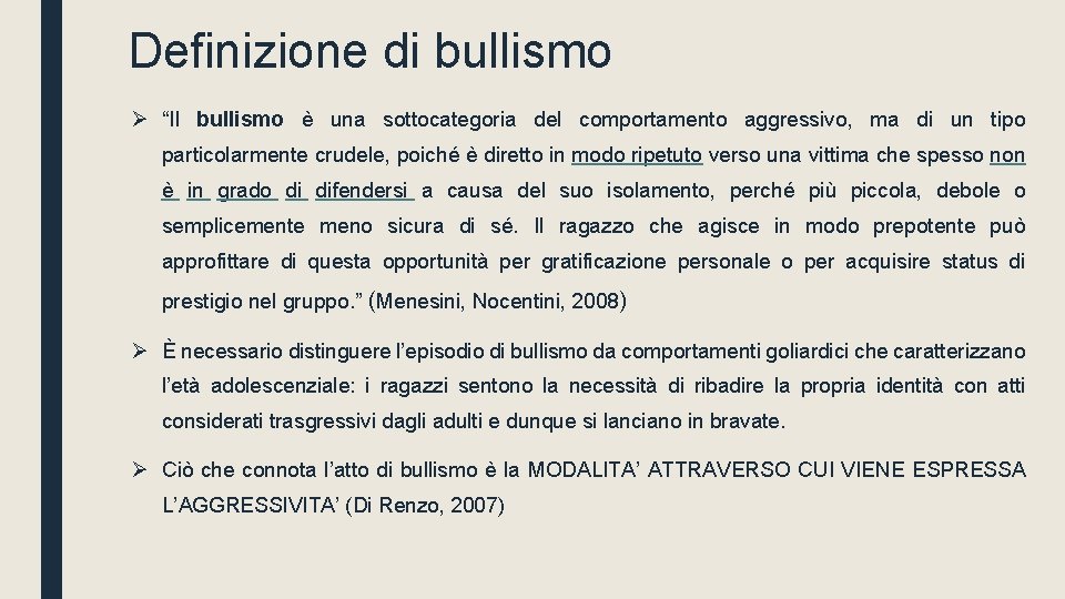 Definizione di bullismo Ø “Il bullismo è una sottocategoria del comportamento aggressivo, ma di