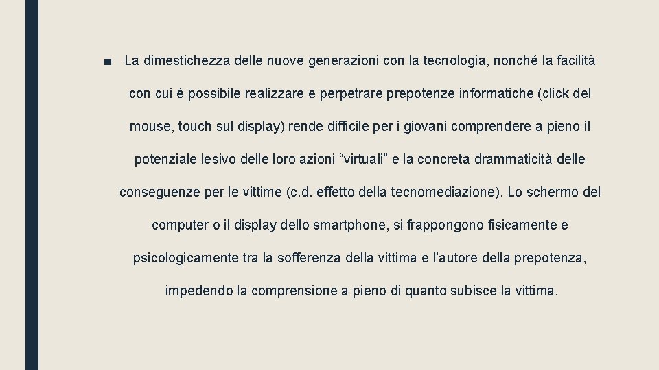 ■ La dimestichezza delle nuove generazioni con la tecnologia, nonché la facilità con cui