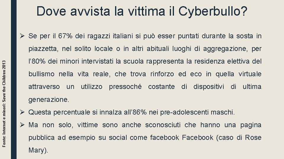 Dove avvista la vittima il Cyberbullo? Ø Se per il 67% dei ragazzi italiani