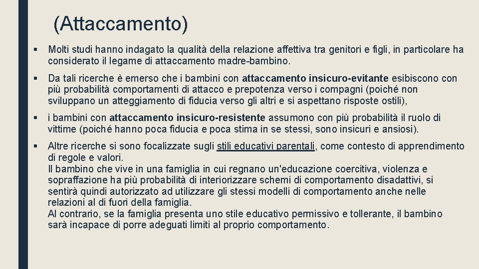 (Attaccamento) § Molti studi hanno indagato la qualità della relazione affettiva tra genitori e