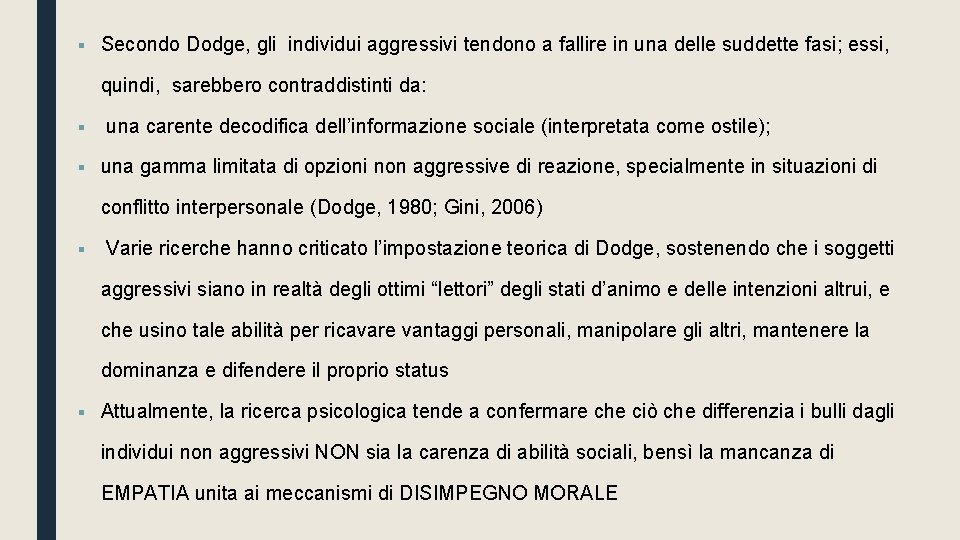 § Secondo Dodge, gli individui aggressivi tendono a fallire in una delle suddette fasi;