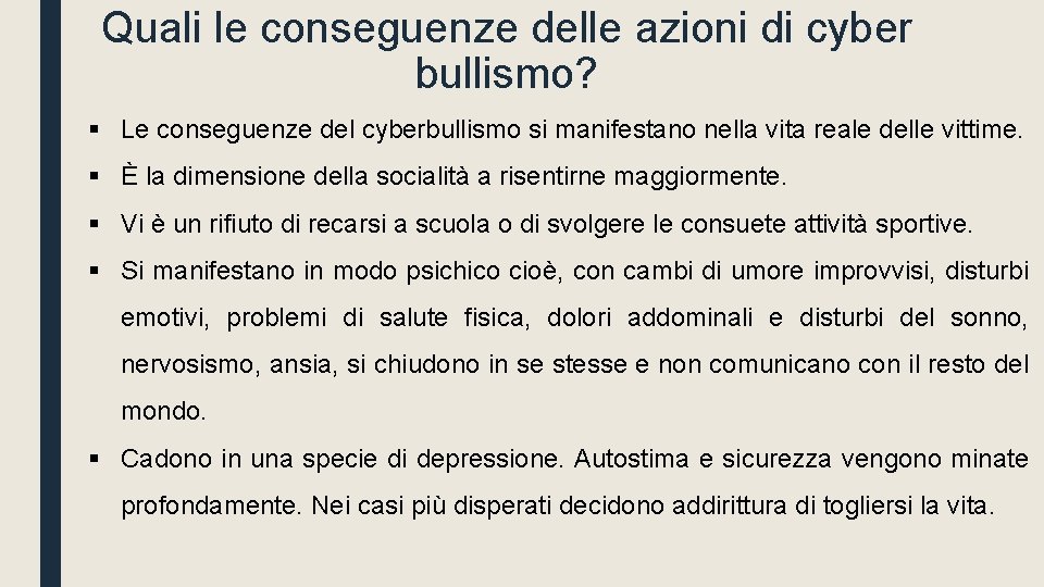 Quali le conseguenze delle azioni di cyber bullismo? § Le conseguenze del cyberbullismo si