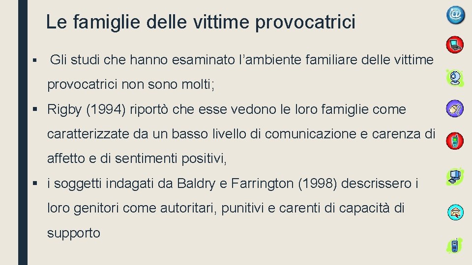 Le famiglie delle vittime provocatrici § Gli studi che hanno esaminato l’ambiente familiare delle