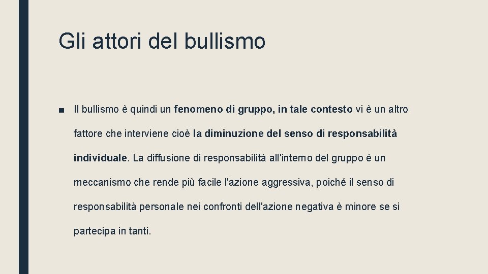 Gli attori del bullismo ■ Il bullismo è quindi un fenomeno di gruppo, in