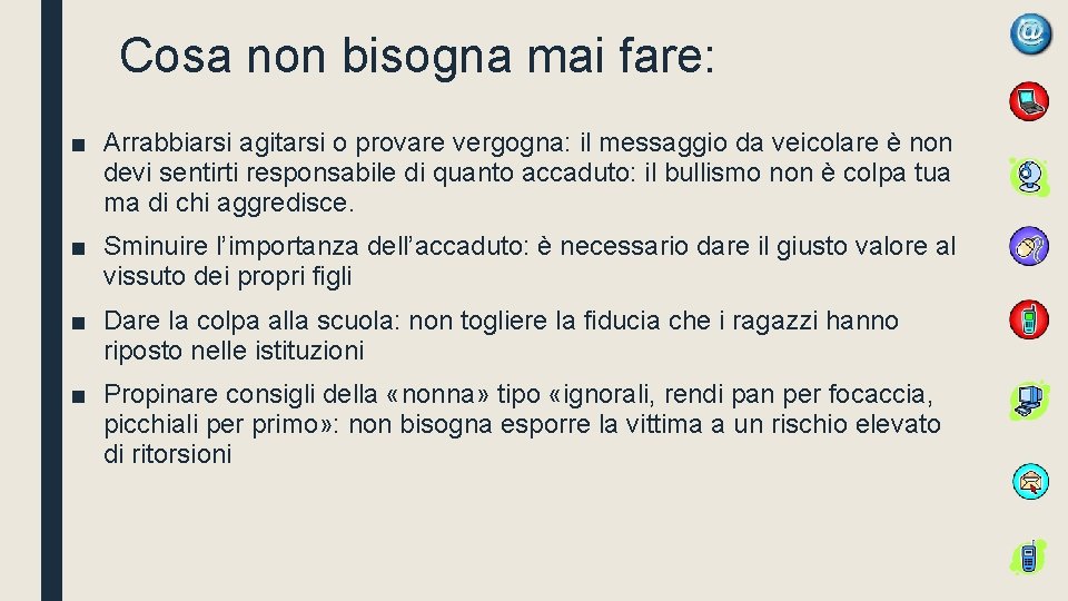 Cosa non bisogna mai fare: ■ Arrabbiarsi agitarsi o provare vergogna: il messaggio da