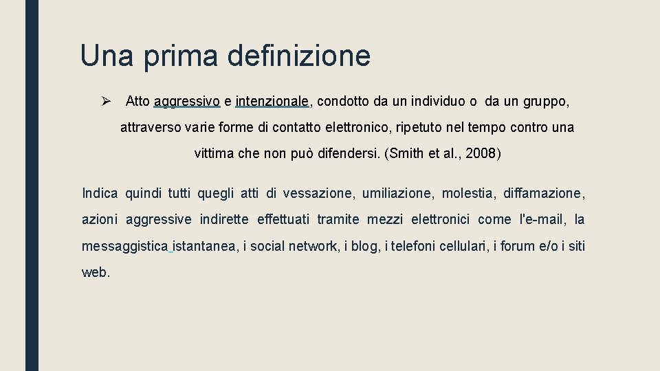 Una prima definizione Ø Atto aggressivo e intenzionale, condotto da un individuo o da