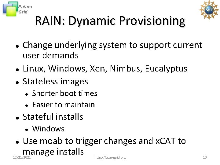 Future Grid Change underlying system to support current user demands Linux, Windows, Xen, Nimbus,