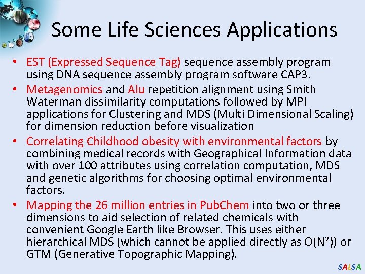 Some Life Sciences Applications • EST (Expressed Sequence Tag) sequence assembly program using DNA