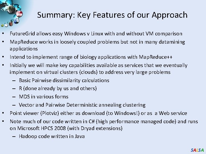 Summary: Key Features of our Approach • Future. Grid allows easy Windows v Linux