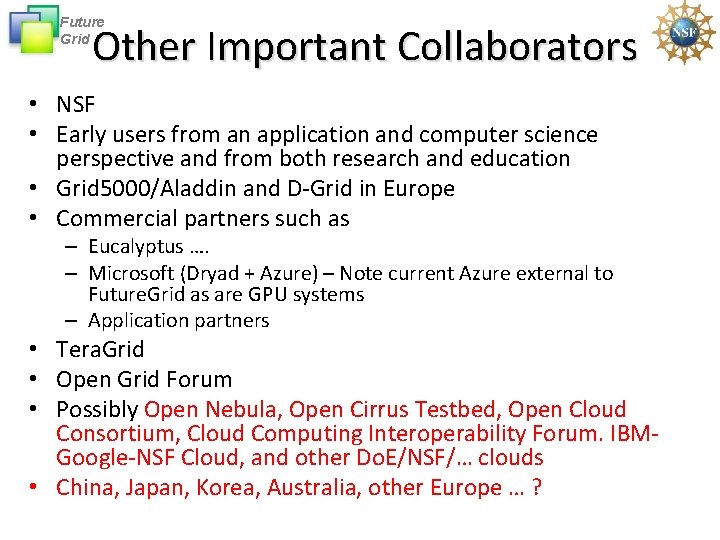 Future Grid Other Important Collaborators • NSF • Early users from an application and