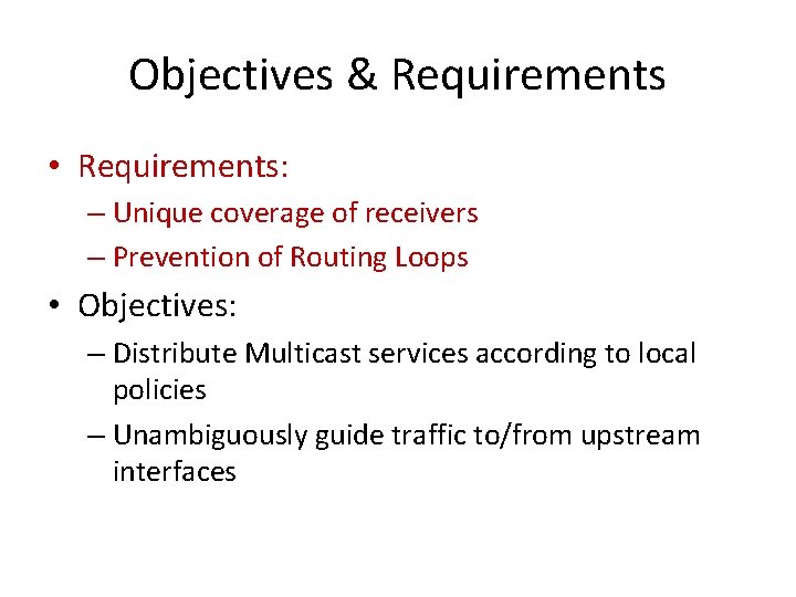 Objectives & Requirements • Requirements: – Unique coverage of receivers – Prevention of Routing