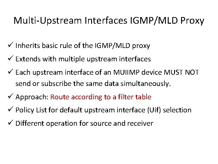 Multi-Upstream Interfaces IGMP/MLD Proxy ü Inherits basic rule of the IGMP/MLD proxy ü Extends