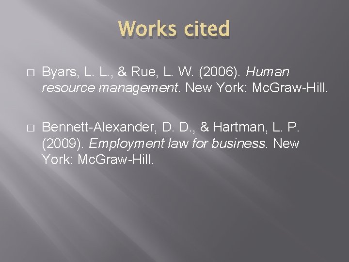 Works cited � Byars, L. L. , & Rue, L. W. (2006). Human resource