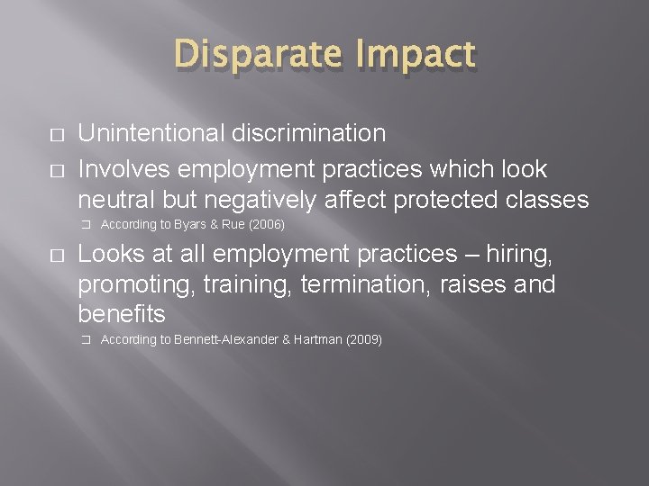 Disparate Impact � � Unintentional discrimination Involves employment practices which look neutral but negatively