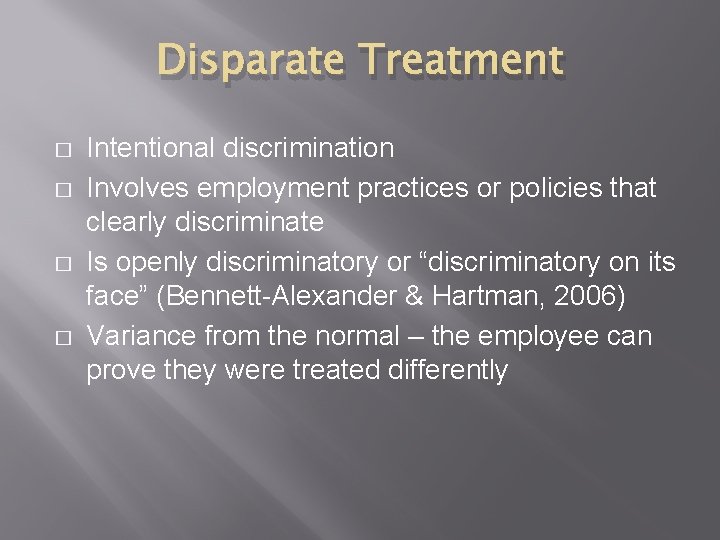 Disparate Treatment � � Intentional discrimination Involves employment practices or policies that clearly discriminate