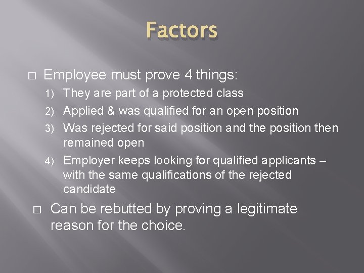 Factors � Employee must prove 4 things: They are part of a protected class