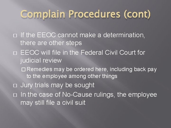 Complain Procedures (cont) � � If the EEOC cannot make a determination, there are