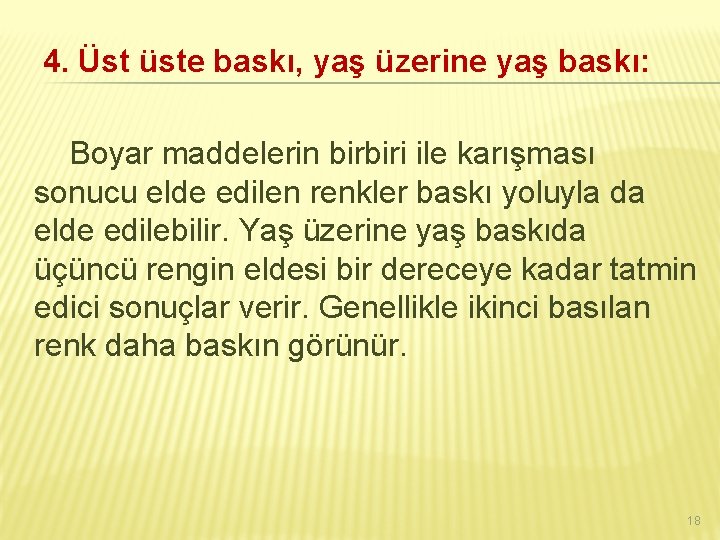 4. Üst üste baskı, yaş üzerine yaş baskı: Boyar maddelerin birbiri ile karışması sonucu