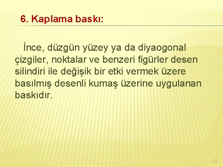 6. Kaplama baskı: İnce, düzgün yüzey ya da diyaogonal çizgiler, noktalar ve benzeri figürler