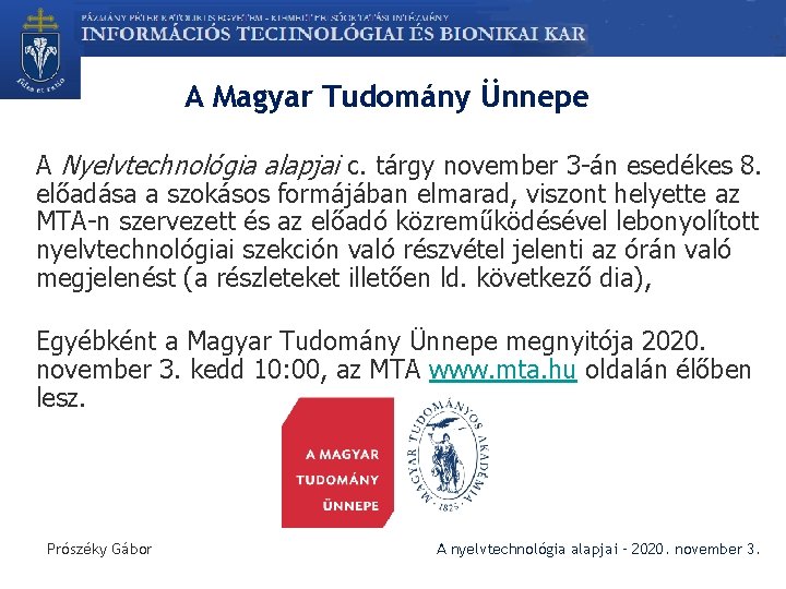 A Magyar Tudomány Ünnepe A Nyelvtechnológia alapjai c. tárgy november 3 -án esedékes 8.