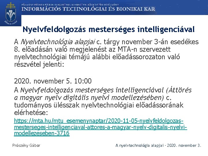 Nyelvfeldolgozás mesterséges intelligenciával A Nyelvtechnológia alapjai c. tárgy november 3 -án esedékes 8. előadásán