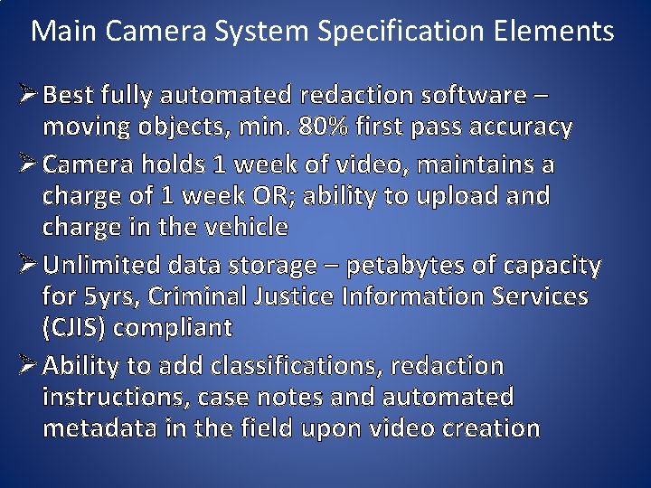 Main Camera System Specification Elements Ø Best fully automated redaction software – moving objects,