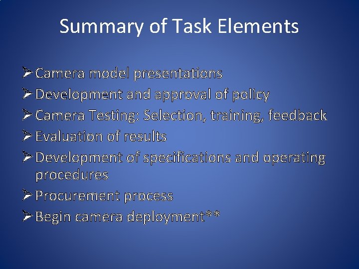 Summary of Task Elements Ø Camera model presentations Ø Development and approval of policy