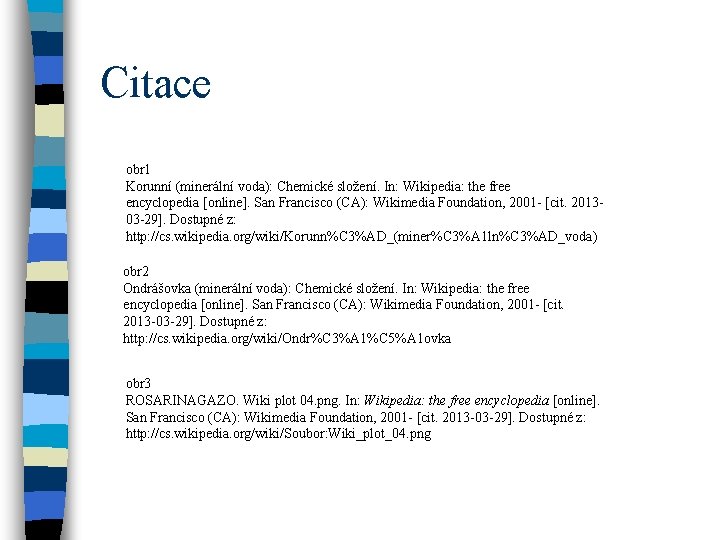 Citace obr 1 Korunní (minerální voda): Chemické složení. In: Wikipedia: the free encyclopedia [online].
