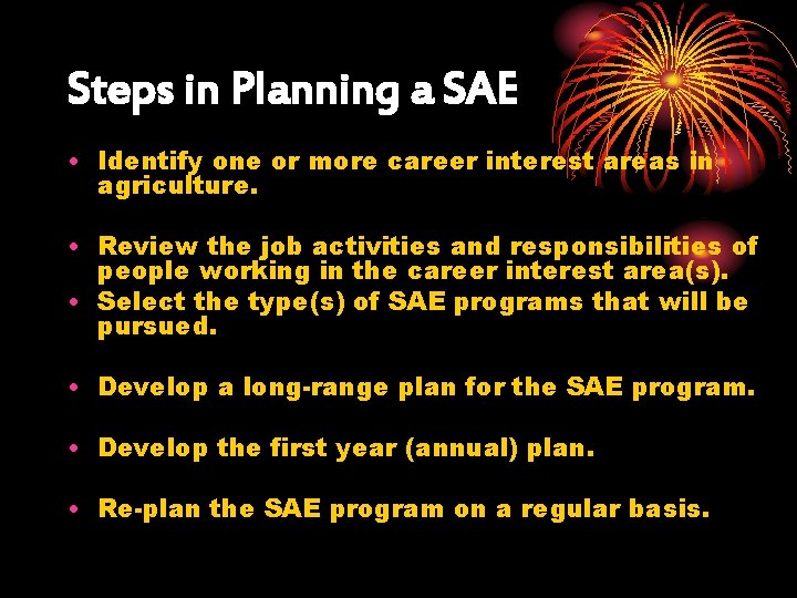 Steps in Planning a SAE • Identify one or more career interest areas in