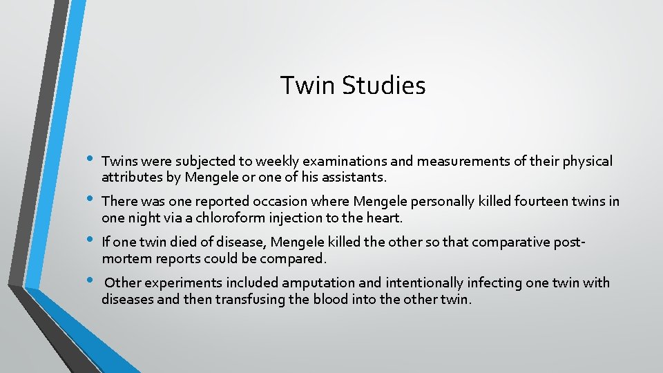 Twin Studies • • Twins were subjected to weekly examinations and measurements of their