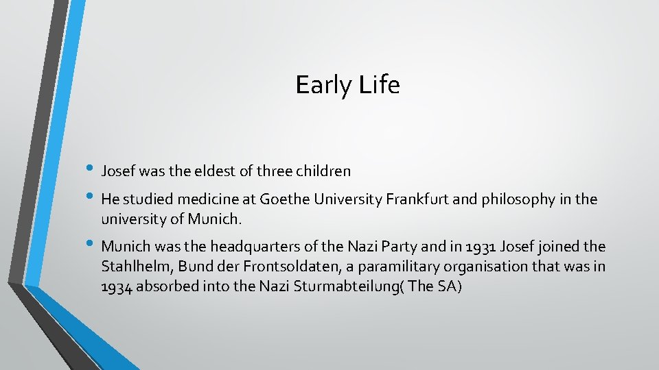 Early Life • Josef was the eldest of three children • He studied medicine
