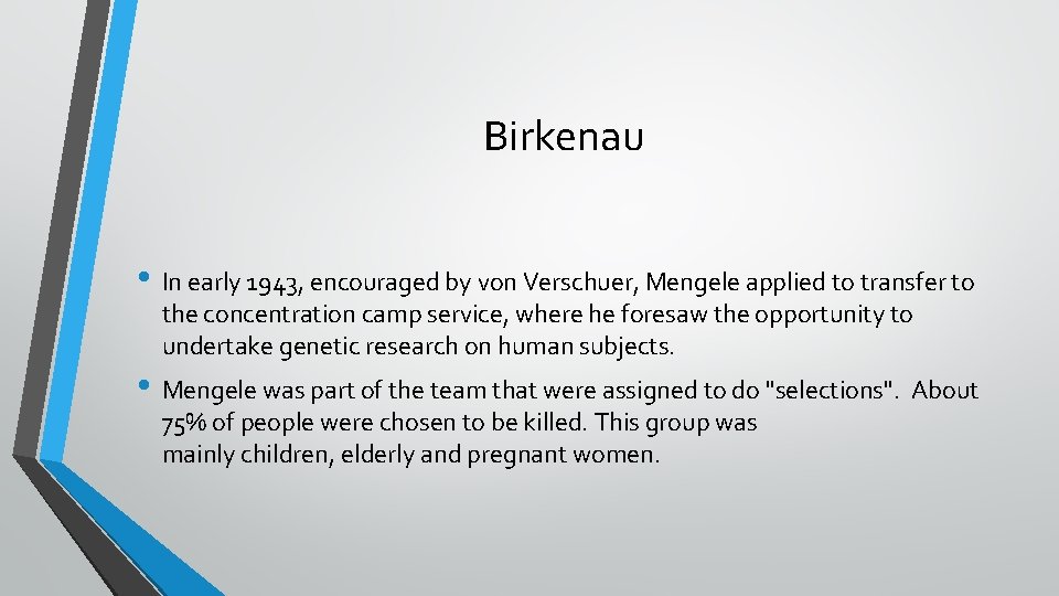 Birkenau • In early 1943, encouraged by von Verschuer, Mengele applied to transfer to